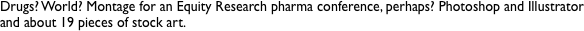 Drugs? World? Montage for an